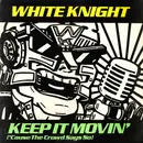 12'' - White Knight - Keep It Movin' ('Cause The Crowd Says So)