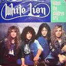 7inch Vinyl Single - White Lion - When The Children Cry / Lady Of The Valley