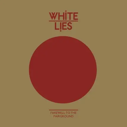 White Lies - Farewell To The Fairground