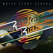 White Light Circus - ROCKET RIDE