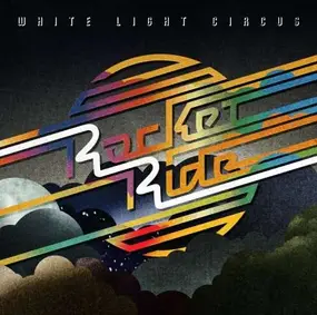 white light circus - ROCKET RIDE