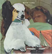 White Lung - Deep Fantasy