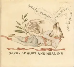 White Magic - Songs Of Hurt And Healing