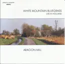 CD - White Mountain Bluegrass - Aragon Mill  -  Live In Holland