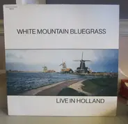 White Mountain Bluegrass - Live In Holland