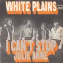 7inch Vinyl Single - White Plains - I Can't Stop / Julie Anne