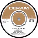 7inch Vinyl Single - White Plains With Peter Nelson - Julie Do Ya Love Me