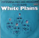 7inch Vinyl Single - White Plains - Gonna Miss Her Mississippi