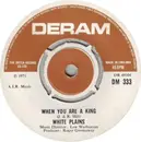 7inch Vinyl Single - White Plains - When You Are A King