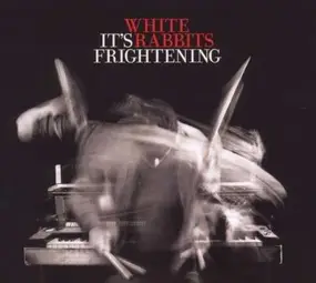 white rabbits - It's Frightening