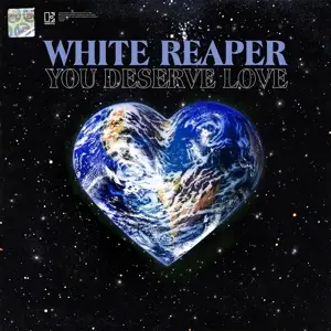 WHITE REAPER - You Deserve Love
