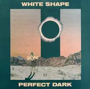 White Shape - Perfect Dark