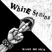 White Stains - Make Me Sick
