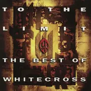 CD - Whitecross - To The Limit / The Best Of Whitecross