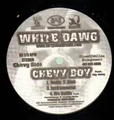 White Dawg - CHEVY BOY / WE BALLIN' / POP A PILL