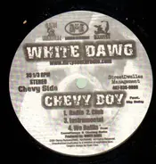 White Dawg - CHEVY BOY / WE BALLIN' / POP A PILL