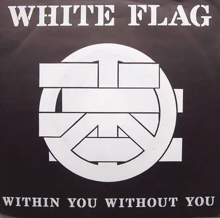 White Flag - Within You Without You