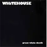 Whitehouse - GREAT WHITE DEATH