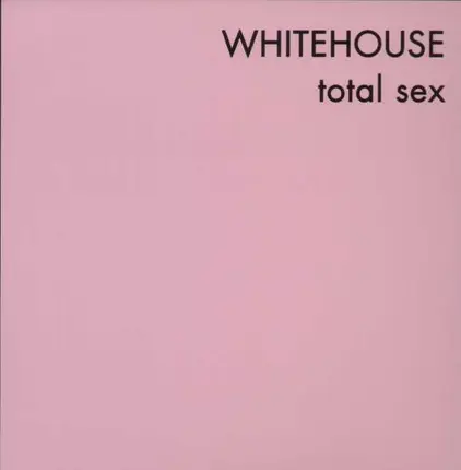 WHITEHOUSE - TOTAL SEX