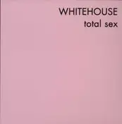 Whitehouse - TOTAL SEX