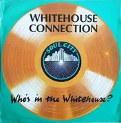 12'' - Whitehouse Connection - Who's In The Whitehouse?