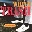 White Trash - Si O Si, Que?