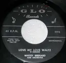 7inch Vinyl Single - Whitey Bernard And His Orchestra - Love My Love Waltz / Hawaiin Polka