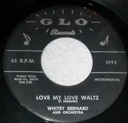 Whitey Bernard And His Orchestra - Love My Love Waltz / Hawaiin Polka