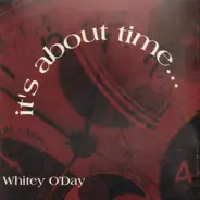 Whitey O'Day - It's About Time...