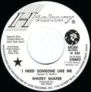 Whitey Shafer - I Need Someone Like Me