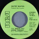 7inch Vinyl Single - Whitey Shafer - I'll Break Out Again Tonight
