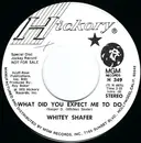 7inch Vinyl Single - Whitey Shafer - What Did You Expect Me To Do
