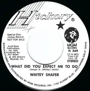 Whitey Shafer - What Did You Expect Me To Do