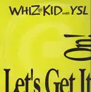 12'' - Whiz Kid With YSL - Let's Get It On!