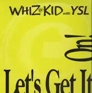 Whiz Kid With YSL - Let's Get It On!