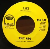 Whiz Kids - Take / Big Cigar Blues