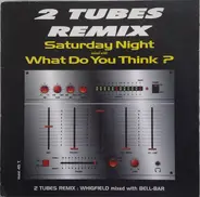 Whigfield Mixed With Bell Bar - 2 Tubes Remix : Saturday Night Mixed With What Do You Think ?