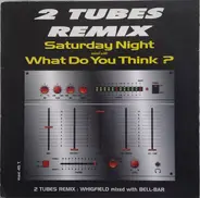 Whigfield Mixed With Bell Bar - 2 Tubes Remix : Saturday Night Mixed With What Do You Think ?