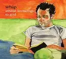 CD - Whip - Atheist Lovesongs To God