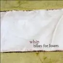 CD - Whip - Blues For Losers