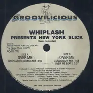 Whiplash Presents New York Slick - Over Me