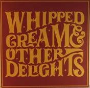Whipped Cream - Whipped Cream & ... Other Delights