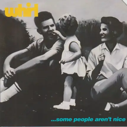Whirl - ...Some People Aren't Nice