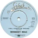 7inch Vinyl Single - Whiskey Mac - I Will Always Be Around
