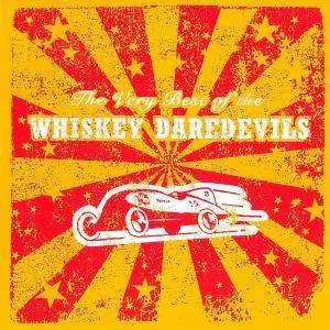WHISKEY DAREDEVILS - THE VERY BEST OF