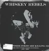 LP - Whiskey Rebels - These Inside Jokes Are Killing Me - Rare And Unreleased Material: 1999-2009 - Ltd Ed, poster