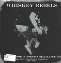 LP - Whiskey Rebels - These Inside Jokes Are Killing Me - Rare And Unreleased Material: 1999-2009 - Ltd Ed, poster