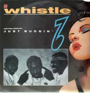 Whistle - (Nothing Serious) Just Buggin'