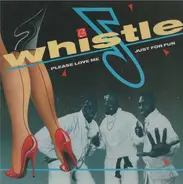 Whistle - Please Love Me / Just For Fun