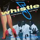 12'' - Whistle - Please Love Me